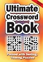 Ultimate Crossword Book: Packed with Testing, Teasing Puzzles (Puzzle Books)