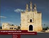 Las iglesias coloniales de Yucatán (Tomo II - Valladolid y el este de la península de Yucatán)