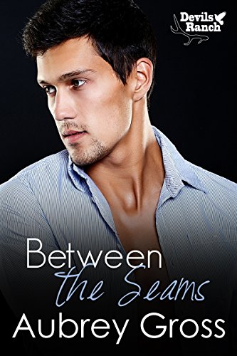 Between the Seams (Devils Ranch Book 1)