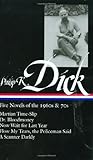 Philip K. Dick: Five Novels of the 1960s & 70s