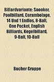 Billardvariante: Snooker, Poolbillard, Carambolage, 14 Und 1 Endlos, 8-Ball, One Pocket, English Billiards, Kegelbillard, 9-Ball, 10-Ba-
