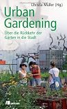 Urban Gardening: &Uuml;ber die R&uuml;ckkehr der G&auml;rten in die Stadt - 
