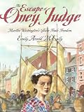 The Escape of Oney Judge: Martha Washingtons Slave Finds Freedom