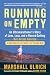 Running on Empty: An Ultramarathoner's Story of Love, Loss, and a Record-Setting Run  Across America