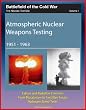 Battlefield of the Cold War - The Nevada Test Site, Volume I, Atmospheric Nuclear Weapons Testing 1951 -1963, Fallout and Radiation Concerns, From Moratorium to Test Ban Treaty, Hydrogen Bomb Tests