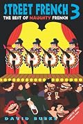 Street French 3: The Best of Naughty French (Street Language)