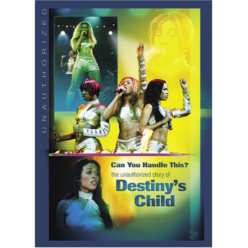 Can You Handle This?: The Unauthorized Story of Destiny's Child