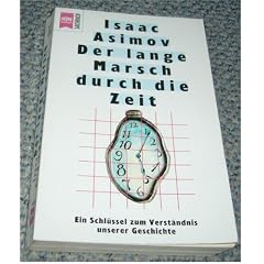 Der lange Marsch durch die Zeit. Ein Schl�ssel zum Verst�ndnis unserer Geschichte.