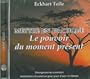 Mettre en pratique le pouvoir du moment pr�sent (CD Audio)