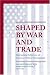Book Shaped by War and Trade: International Influences on American Political Development (Princeton Studies in American Politics)