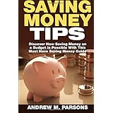 saving money tips discover how saving money on a budget is possible with this must have saving money guide volume 1