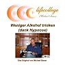 H&ouml;rbuch Weniger Alkohol trinken (dank Hypnose)