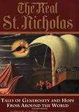 The Real St. Nicholas: Tales of Generosity and Hope from around the World