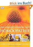 Das gro�e Lexikon der Hom�opathie: Wirkstoffe und Heilmethoden