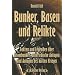 Bunker, Basen und Relikte: Fakten und Legenden �ber Atombunker, unterirdische Anlagen und Anlagen des kalten Krieges