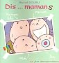 Dis... mamans