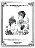 Victorian Hair-do's & Coiffures - 1867-1898