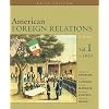 American Foreign Relations: A History, Brief Edition: Volume I To 1920