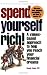 Spend Yourself Rich: A Values Based Approach to Help You Reach Your Financial Dreams