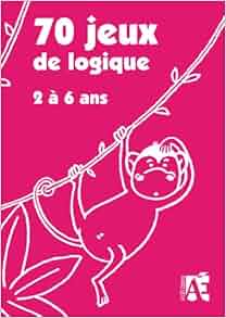 Amazon.fr 70 Jeux de logique 2 &agrave; 6 ans Elisabeth Schneider