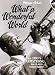 What a Wonderful World: Als Lo