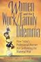 Women and the Work/Family Dilemma: How Today's Professional Women Are Confronting the Maternal Wall
