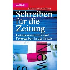 Schreiben f�r die Zeitung. Lokaljournalismus und Pressearbeit in der Praxis