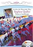 Acrylics the Watercolor Way: Stephen Quiller Paints a Landscapes