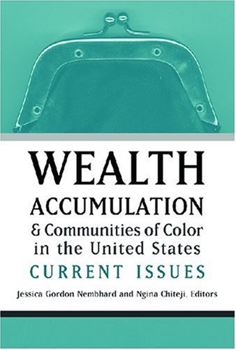 Wealth Accumulation and Communities of Color in the United States: Current Issues