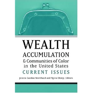 Wealth Accumulation and Communities of Color in the United States: Current Issues