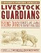 Livestock Guardians: Using Dogs, Donkeys, and Llamas to Protect Your Herd (Storey's Working Animals)