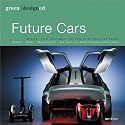 Future Cars: Green Designed: Bio Fuel, Hybrid, Electrical, hydrogen, Fuel Economy in All Sizes and Shapes / Bio-Treibstoff, Hybrid, Elektro, Wasserstoff, Sparsame