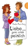 Liebe... ganz sch�n peinlich, aus der Reihe Freche M�dchen - freche B�cher - Bianka Minte-K�nig