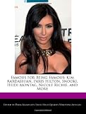 Famous for Being Famous: Kim Kardashian, Paris Hilton, Snooki, Heidi Montag, Nicole Richie, and More