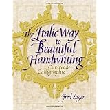 the italic way to beautiful handwriting cursive and calligraphic