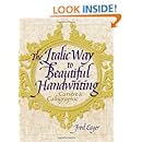 The Italic Way to Beautiful Handwriting: Cursive and Calligraphic