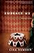 Embrace Me