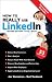How to REALLY use LinkedIn (Second Edition - Entirely Revised)