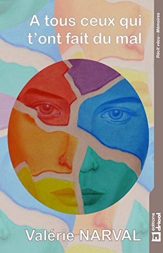 A tous ceux qui t'ont fait du mal: Un roman psychologique (French Edition)