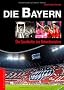 Die Bayern: Die Geschichte des Rekordmeisters