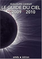 Le Guide du Ciel 2009-2010 / Tous les spectacles célestes de juin 2009 à juin 2010