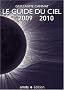 Le Guide du Ciel 2009-2010 / Tous les spectacles c�lestes de juin 2009 � juin 2010