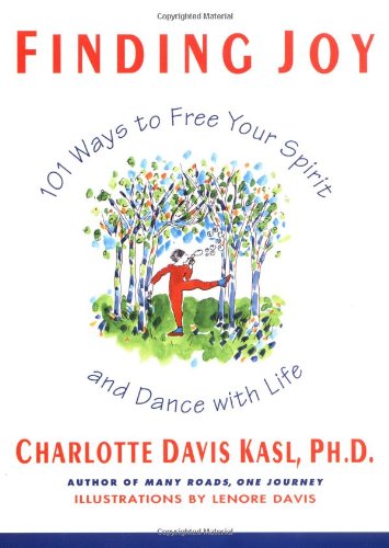 Finding Joy: 101 Ways to Free Your Spirit and Dance with Life Book Image