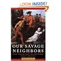 Our Savage Neighbors: How Indian War Transformed Early America