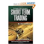 Click here to buy The Complete Guide to Investing in Short Term Trading: How to Earn High Rates of Returns Safely by Alan Northcott.