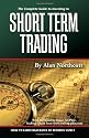 The Complete Guide to Investing in Short Term Trading: How to Earn High Rates of Returns Safely