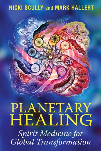 Planetary Healing: Spirit Medicine for Global Transformation