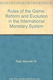 The rules of the game : reform and evolution in the international monetary system