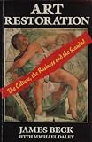 Art restoration : the culture, the business and the scandal