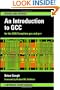 An Introduction to GCC: For the GNU Compilers GCC and G++